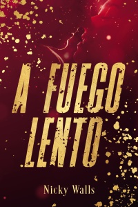 A fuego lento - Nicky  Walls 